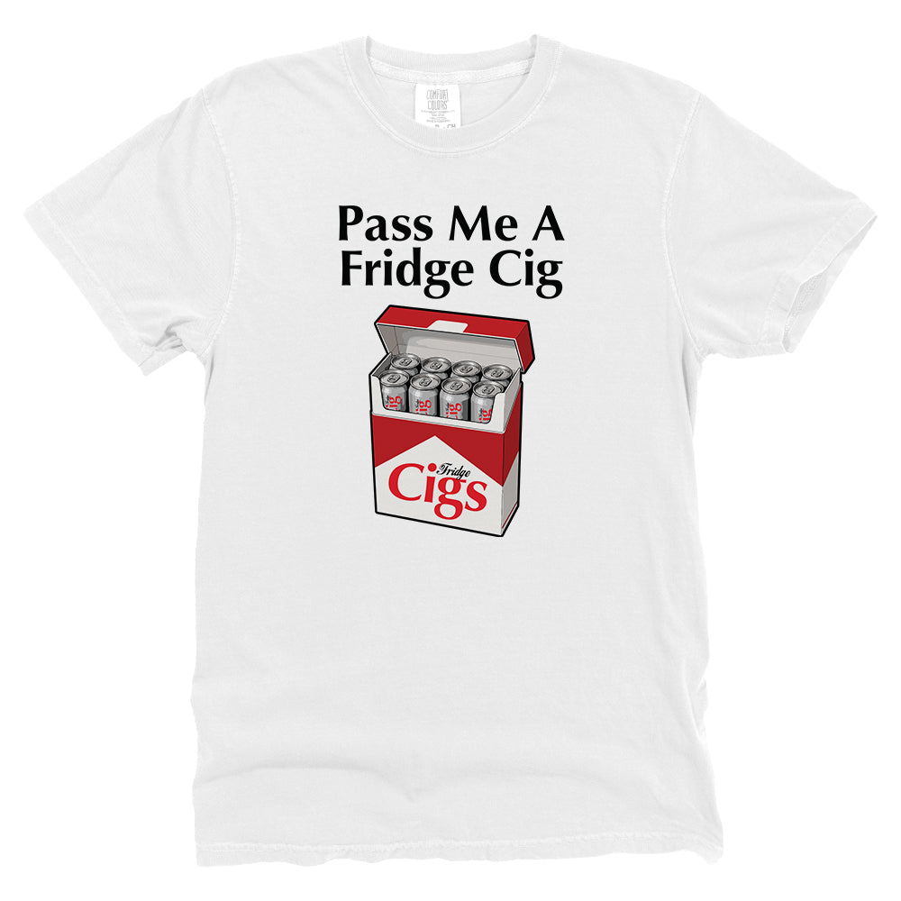 Pass Me A Fridge Cig