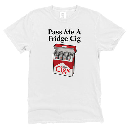 Pass Me A Fridge Cig