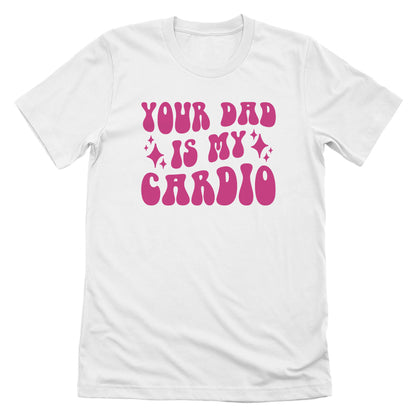 Your Dad Is My Cardio (Front Print)