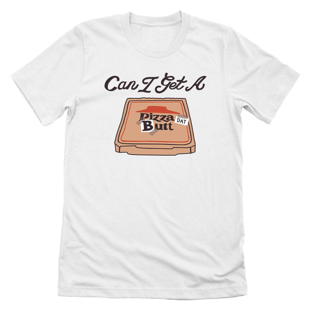 Can I Get A Pizza Dat Butt