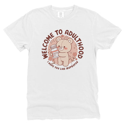 Welcome to Adulthood I Hope You Like Ibuprofen Teddy