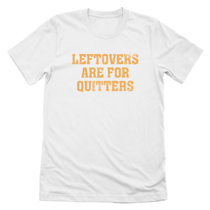 Leftovers Are For Quitters