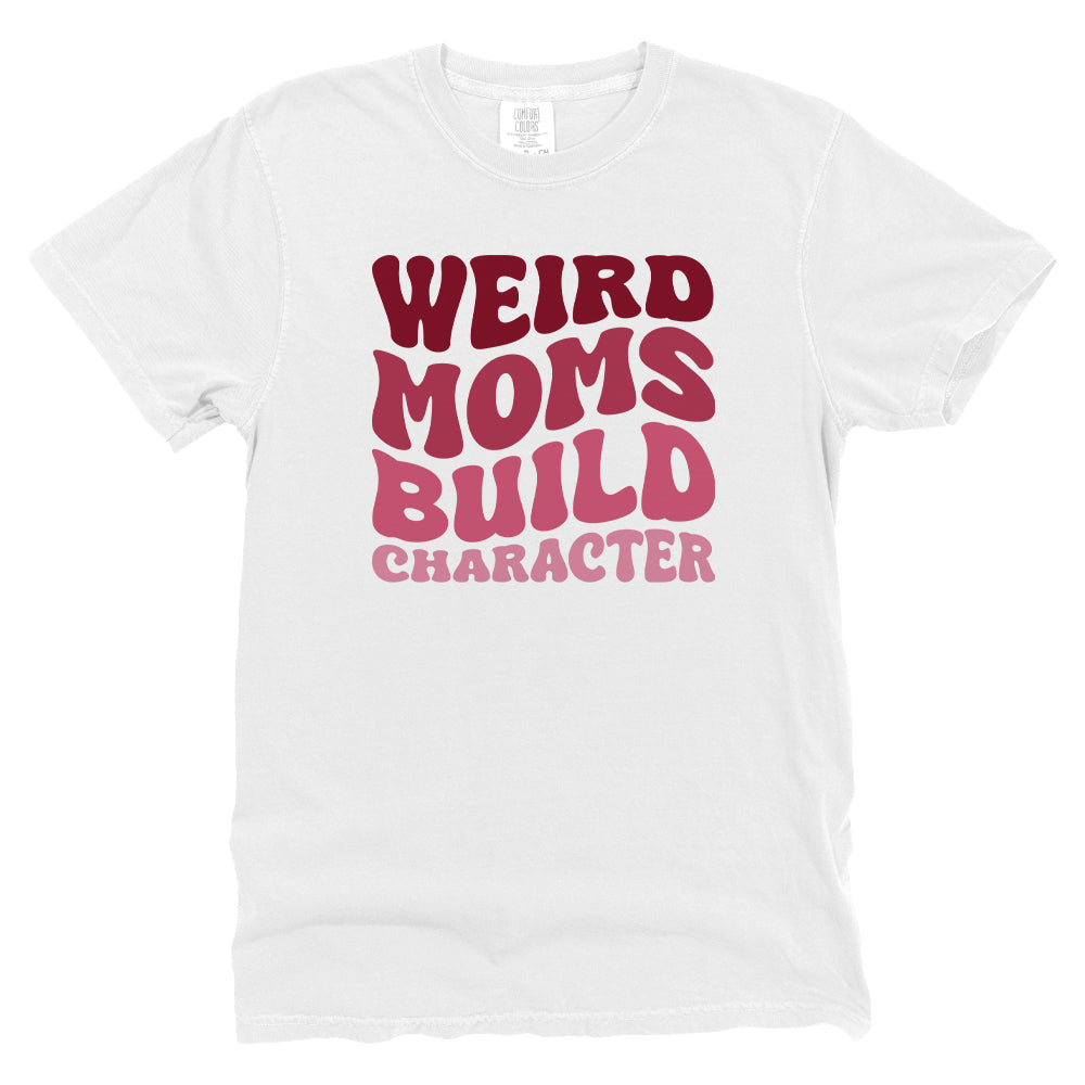 Weird Moms Build Character
