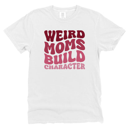 Weird Moms Build Character