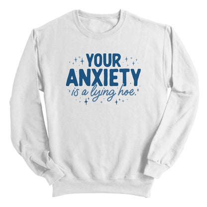 Your Anxiety is a Lying Hoe