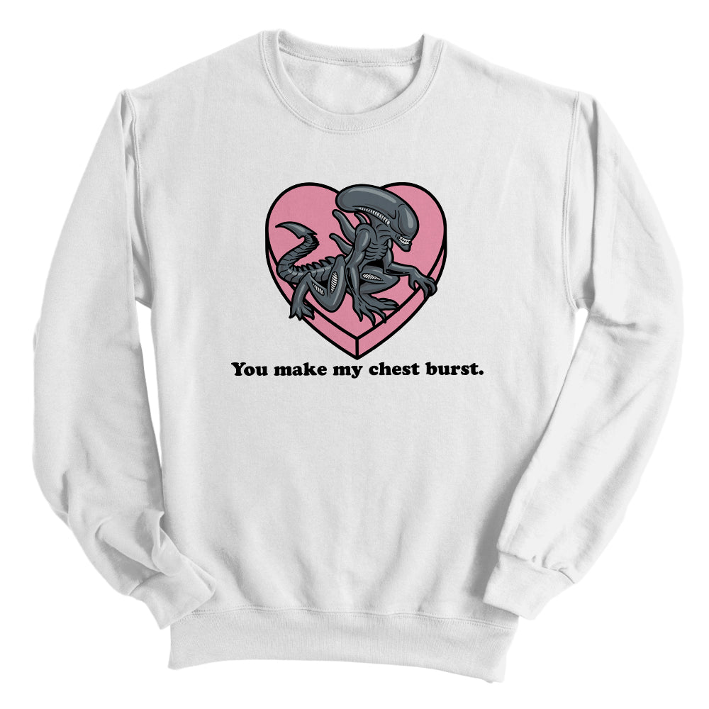 You make my Chest Burst