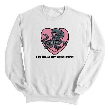 You make my Chest Burst