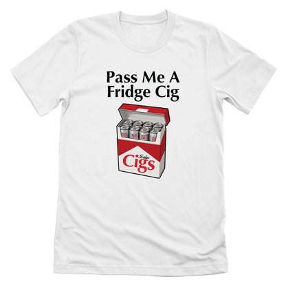 Pass Me A Fridge Cig