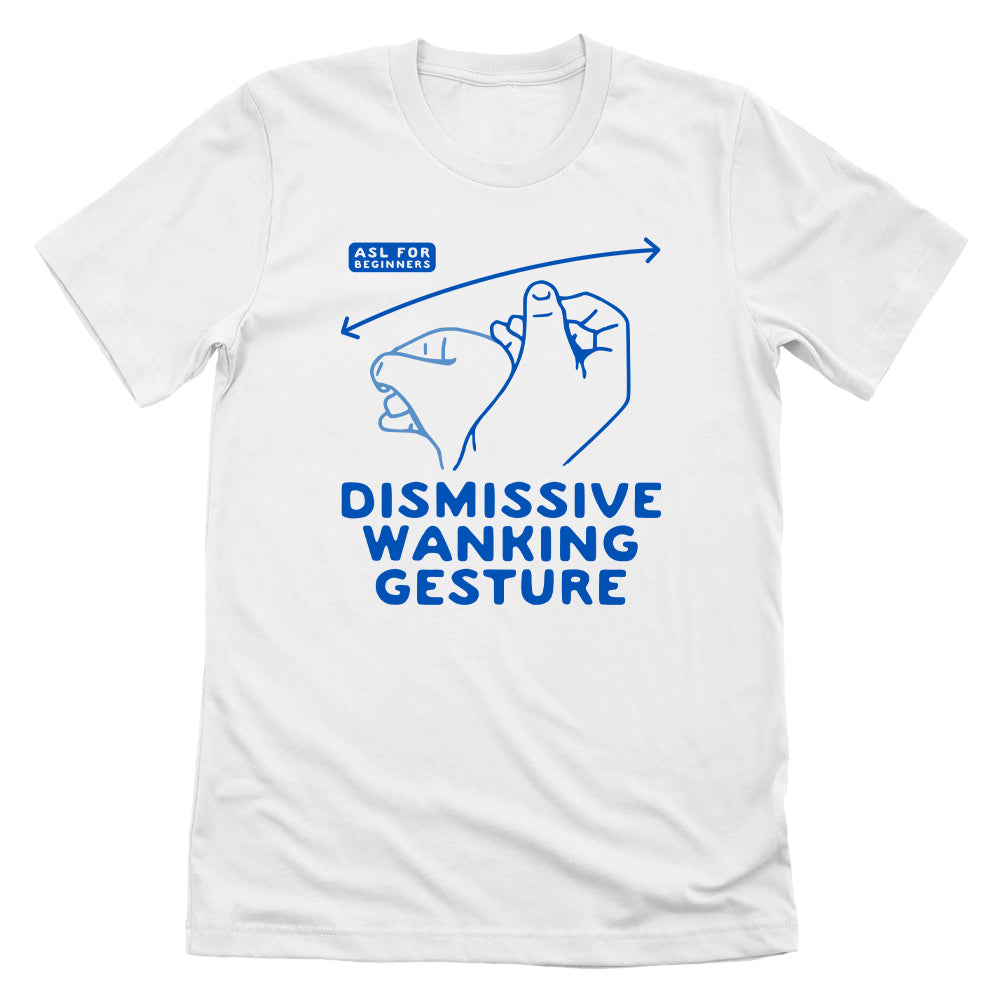 Dismissive Wanking Gesture (Front Print)