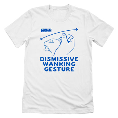 Dismissive Wanking Gesture (Front Print)