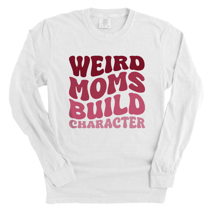 Weird Moms Build Character