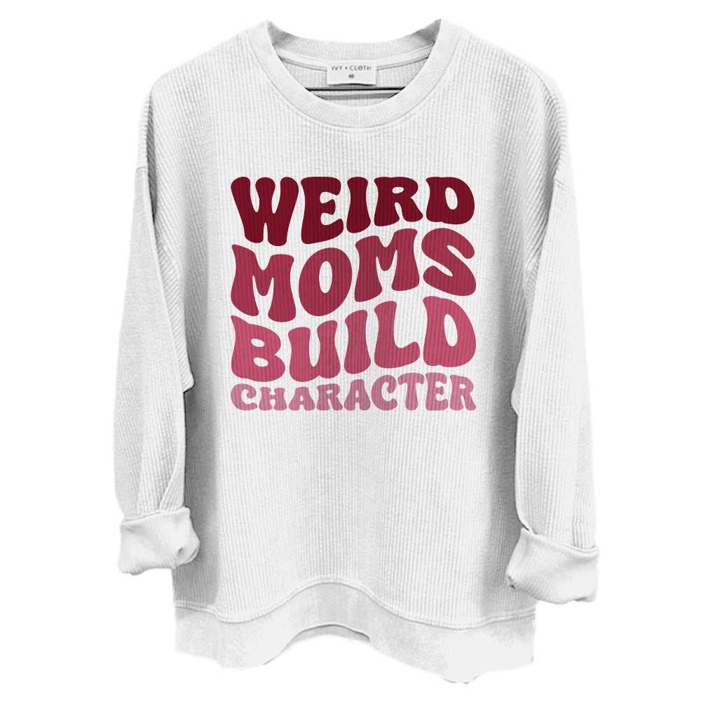 Weird Moms Build Character