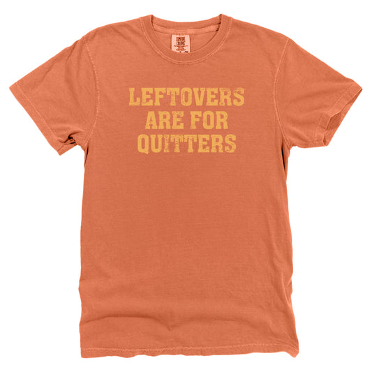 Leftovers Are For Quitters